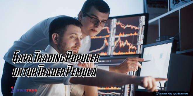 4 Gaya Trading Populer yang Bisa Dilakukan Trader Pemula