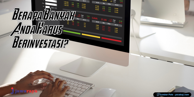 Berapa Banyak Uang yang Harus Anda Investasikan